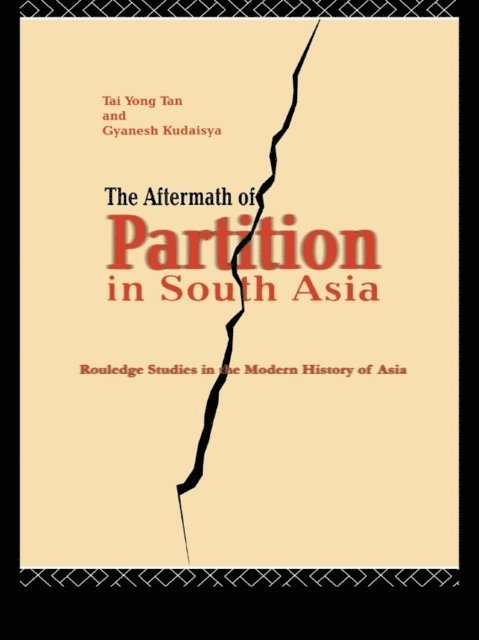 Gyanesh Kudaisya, Tan Tai Yong - Aftermath of Partition in South Asia, E-bok