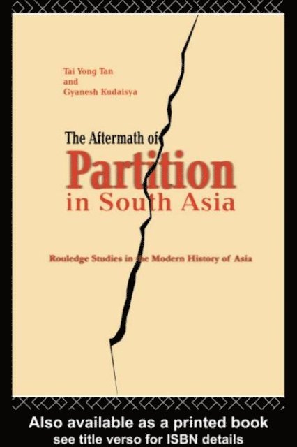 Gyanesh Kudaisya, Tan Tai Yong - Aftermath of Partition in South Asia, E-bok
