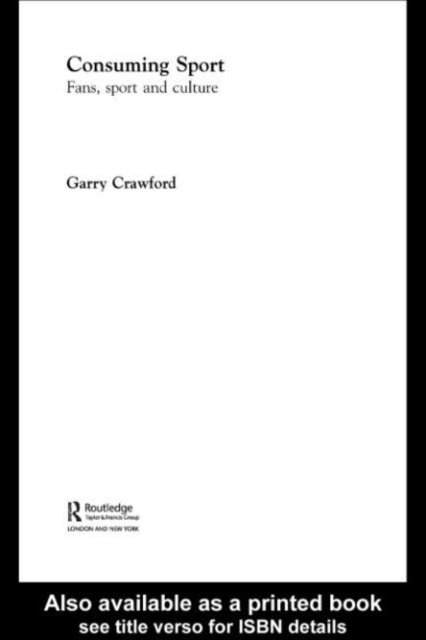 Garry Crawford - Consuming Sport, E-bok
