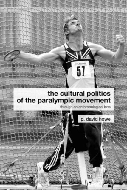 P. David Howe - Cultural Politics of the Paralympic Movement, E-bok