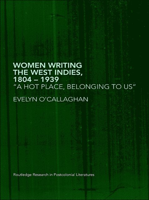 Evelyn O'Callaghan - Women Writing the West Indies, 1804-1939, E-bok