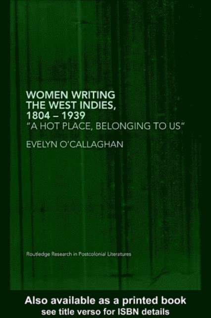 Evelyn O'Callaghan - Women Writing the West Indies, 1804-1939, E-bok