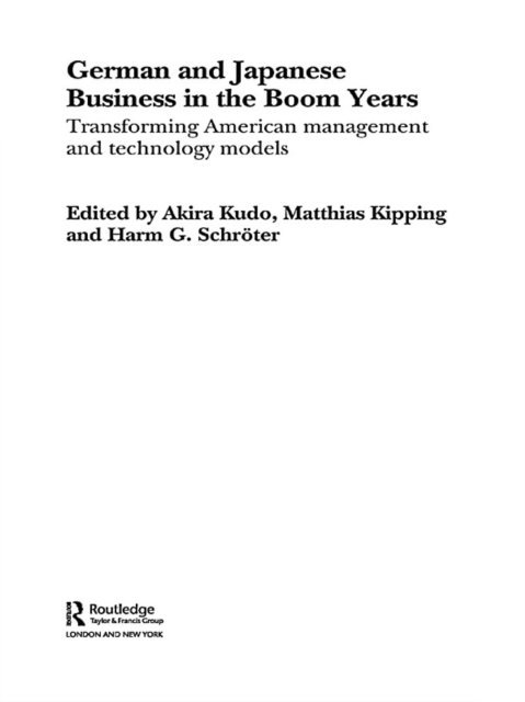Harm G. Schroter, Akira Kudo, Matthias Kipping - German and Japanese Business in the Boom Years, E-bok