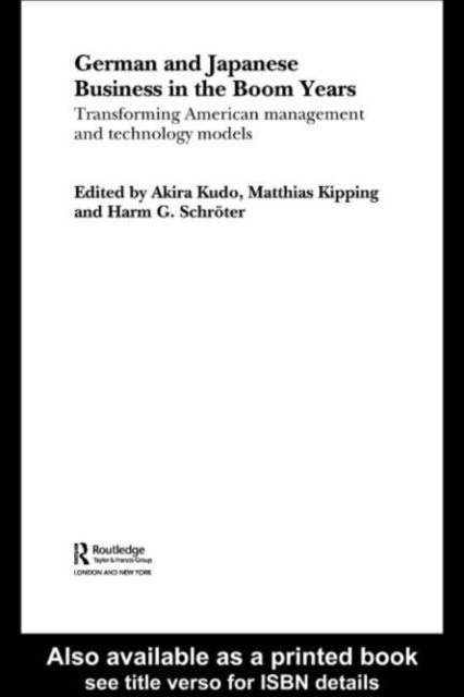 Harm G. Schroter, Akira Kudo, Matthias Kipping - German and Japanese Business in the Boom Years, E-bok