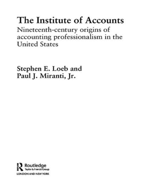 Paul J. Miranti, Stephen E. Loeb - Institute of Accounts, E-bok