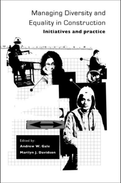 Marilyn J. Davidson, Andrew W. Gale - Managing Diversity and Equality in Construction, E-bok