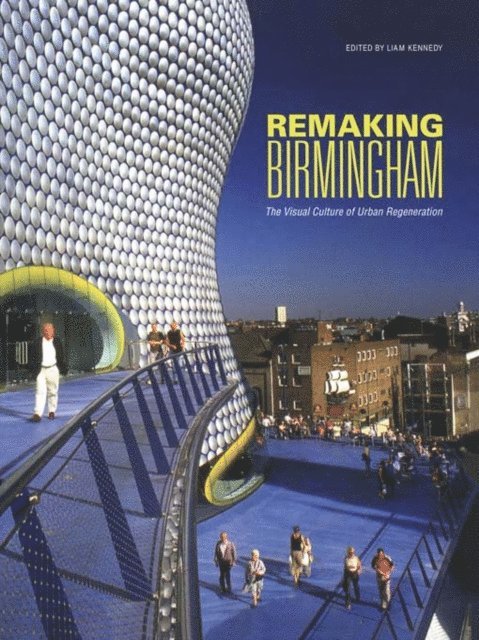 Liam Kennedy - Remaking Birmingham, E-bok