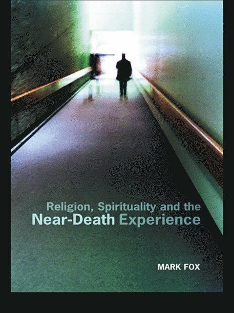 Mark Fox - Religion, Spirituality and the Near-Death Experience, E-bok