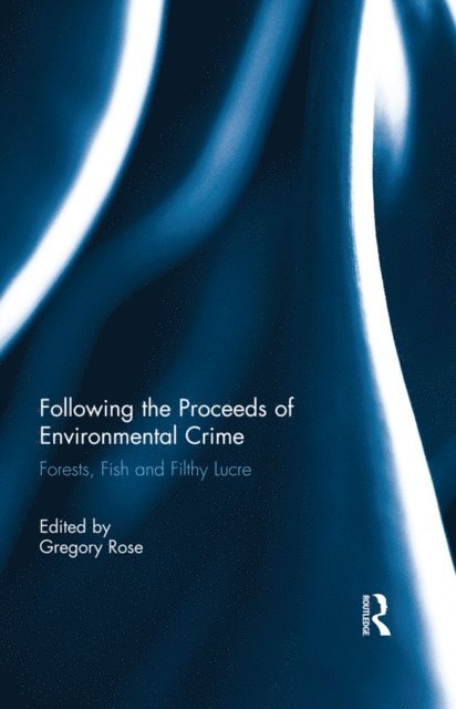 Gregory Rose - Following the Proceeds of Environmental Crime, E-bok