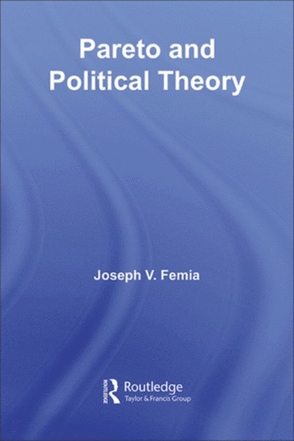 Joseph V. Femia - Pareto and Political Theory, E-bok