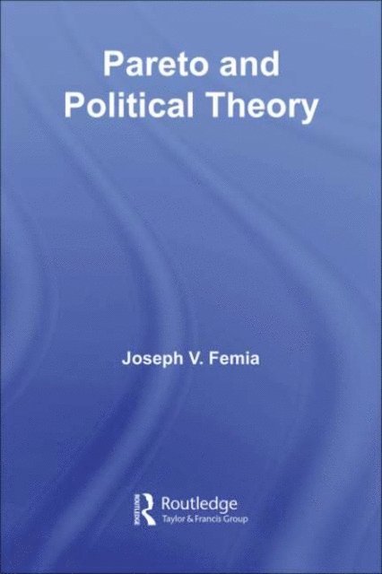 Joseph V. Femia - Pareto and Political Theory, E-bok