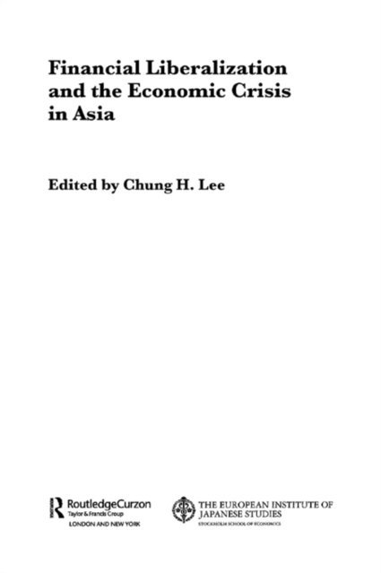 Chung H. Lee - Financial Liberalization and the Economic Crisis in Asia, E-bok