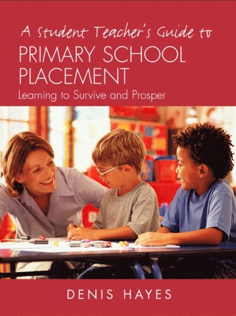 Denis Hayes - Student Teacher's Guide to Primary School Placement, E-bok