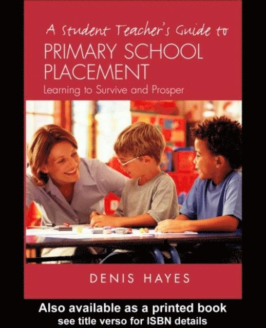 Denis Hayes - Student Teacher's Guide to Primary School Placement, E-bok