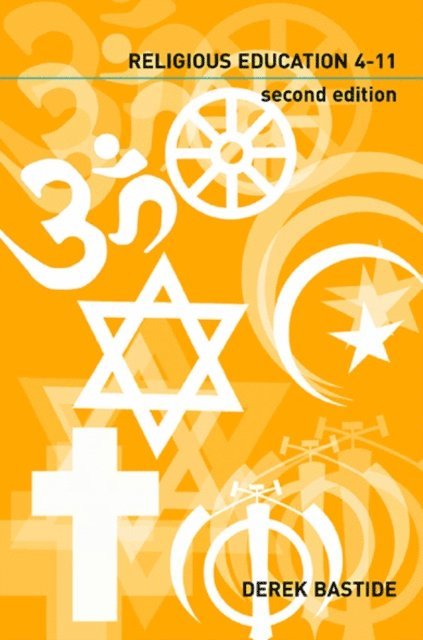 Derek Bastide - Teaching Religious Education 4-11, E-bok