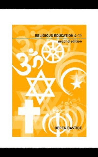 Derek Bastide - Teaching Religious Education 4-11, E-bok