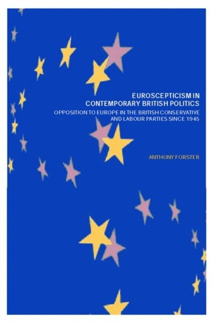 Anthony Forster - Euroscepticism in Contemporary British Politics, E-bok