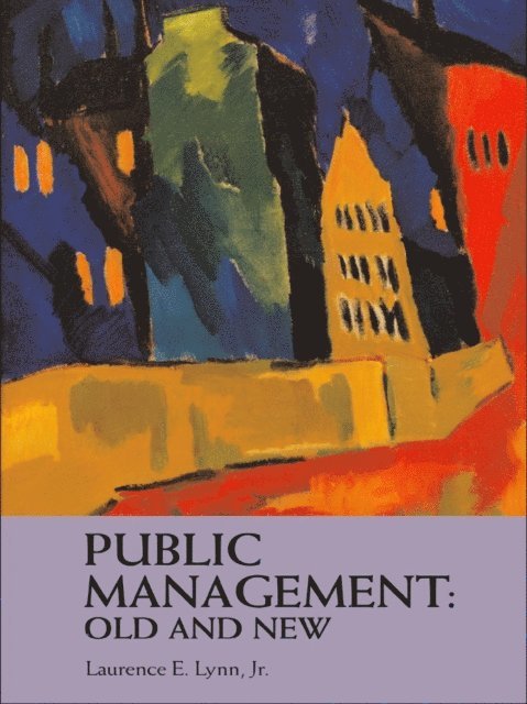 Jr. Laurence E. Lynn - Public Management: Old and New, E-bok. Tillgänglighet: Lägg i varukorg
