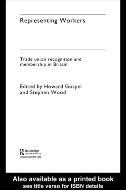 Stephen Wood, Howard Gospel - Representing Workers, E-bok