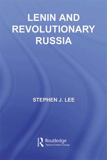 Stephen J. Lee - Lenin and Revolutionary Russia, E-bok