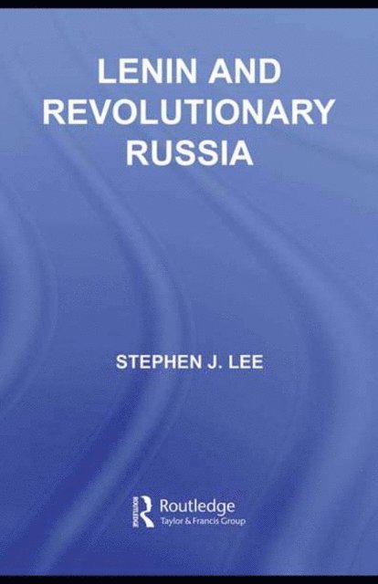 Stephen J. Lee - Lenin and Revolutionary Russia, E-bok