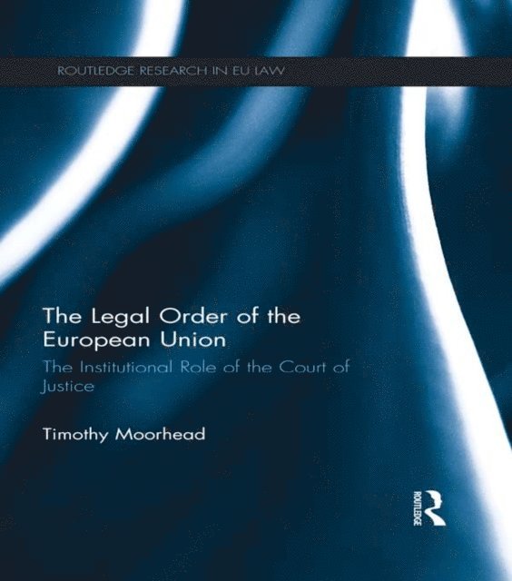 Timothy Moorhead - Legal Order of the European Union, E-bok