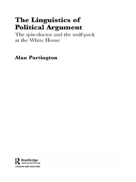 Alan Partington - Linguistics of Political Argument, E-bok
