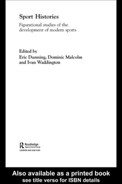Ivan Waddington, Dominic Malcolm, Eric Dunning - Sport Histories, E-bok