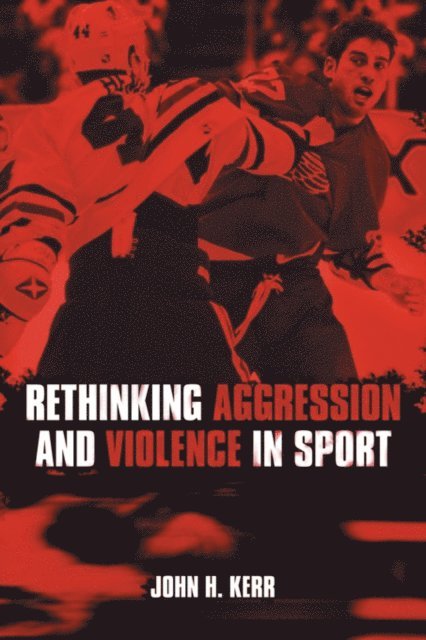 John H. Kerr - Rethinking Aggression and Violence in Sport, E-bok. Tillgänglighet: Lägg i varukorg