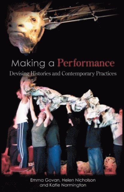 Katie Normington, Helen Nicholson, Emma Govan - Making a Performance, E-bok