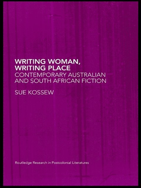 Sue Kossew - Writing Woman, Writing Place, E-bok