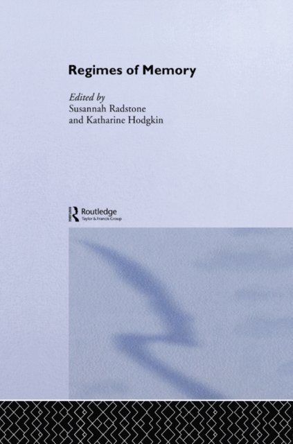 Susannah Radstone, Katharine Hodgkin - Regimes of Memory, E-bok