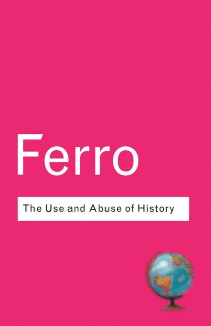Marc Ferro - Use and Abuse of History, E-bok