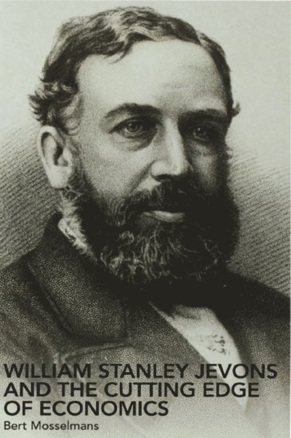 Bert Mosselmans - William Stanley Jevons and the Cutting Edge of Economics, E-bok