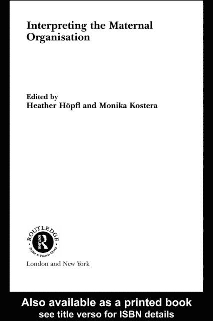 Monika Kostera, Heather Hopfl - Interpreting the Maternal Organization, E-bok