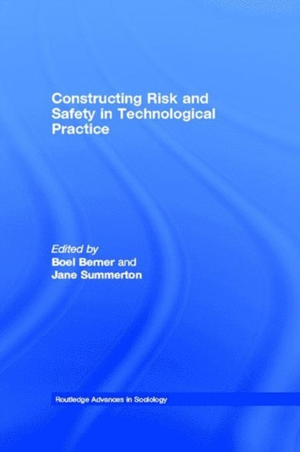 Jane Summerton, Boel Berner - Constructing Risk and Safety in Technological Practice, E-bok