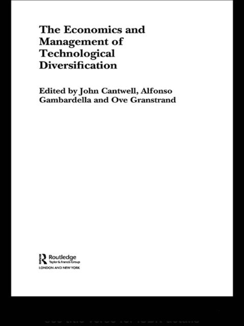 Ove Granstrand, Alfonso Gambardella, John Cantwell - Economics and Management of Technological Diversification, E-bok