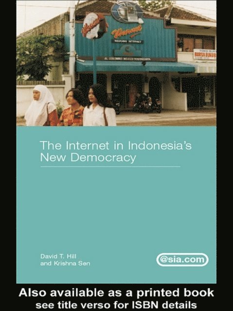 Krishna Sen, David T. Hill - Internet in Indonesia's New Democracy, E-bok