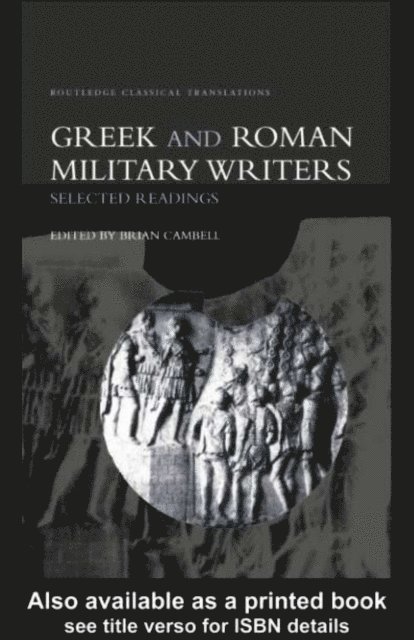 Brian Campbell - Greek and Roman Military Writers, E-bok