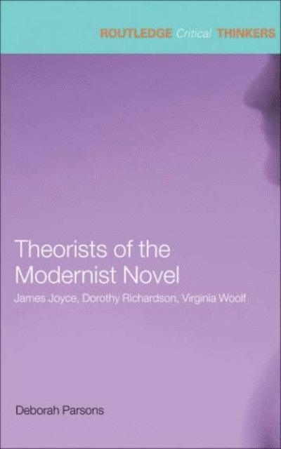 Deborah Parsons - Theorists of the Modernist Novel, E-bok