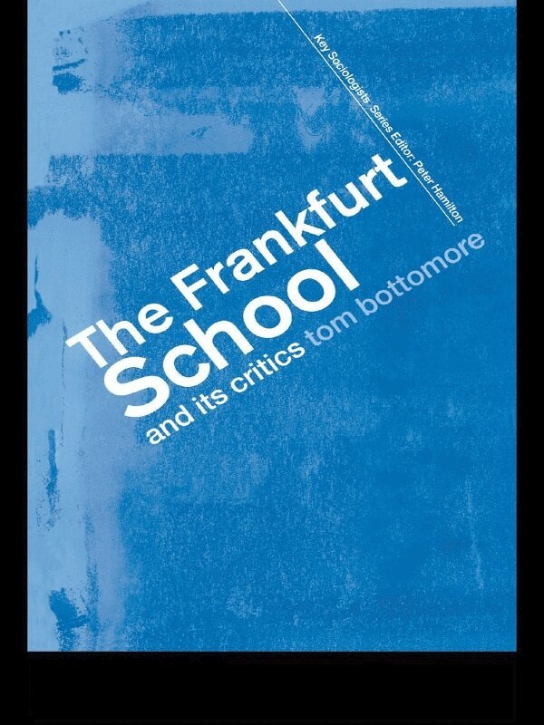 The late Tom Bottomore - Frankfurt School and its Critics, E-bok