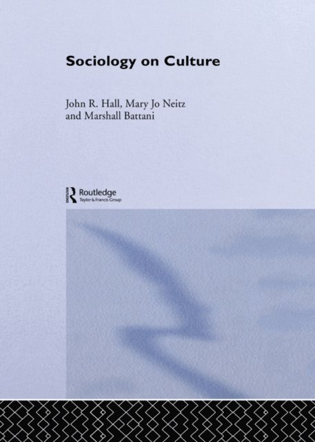 Mary Jo Neitz, John R. Hall, Marshall Battani - Sociology On Culture, E-bok