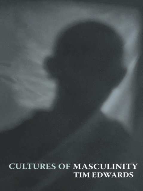 Tim Edwards - Cultures of Masculinity, E-bok