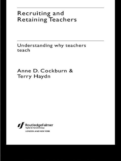 Terry Haydn, Anne Cockburn - Recruiting and Retaining Teachers, E-bok