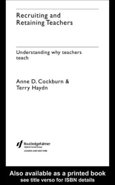Terry Haydn, Anne Cockburn - Recruiting and Retaining Teachers, E-bok