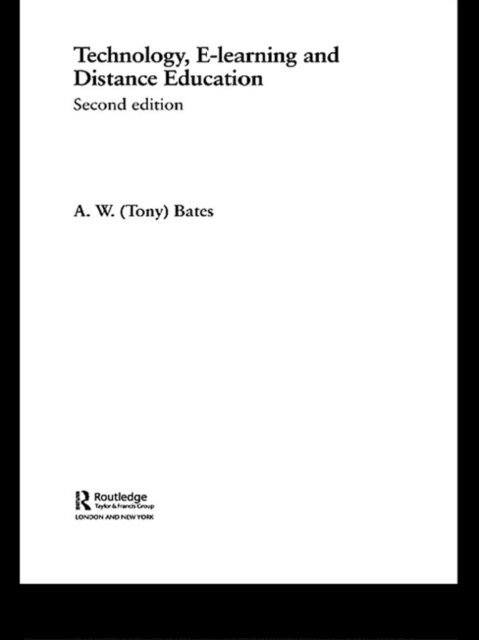 A.W. (Tony) Bates - Technology, e-learning and Distance Education, E-bok