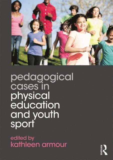 Kathleen Armour - Pedagogical Cases in Physical Education and Youth Sport, E-bok