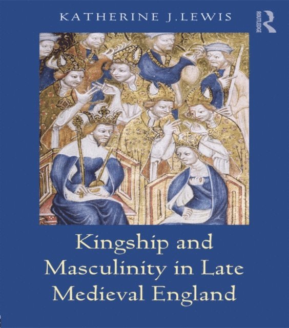 Katherine Lewis - Kingship and Masculinity in Late Medieval England, E-bok. Tillgänglighet: Lägg i varukorg