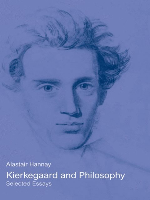 Alastair Hannay - Kierkegaard and Philosophy, E-bok