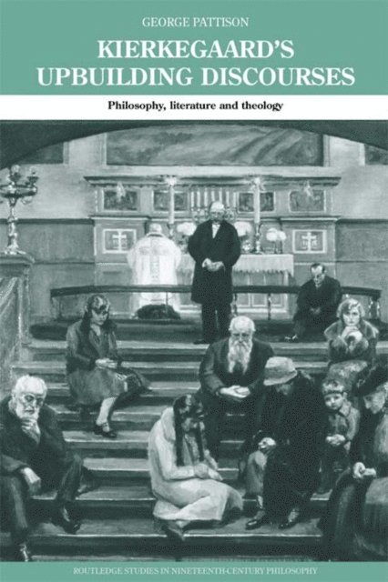 George Pattison - Kierkegaard's Upbuilding Discourses, E-bok
